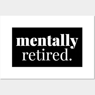 MENTALLY RETIRED. Posters and Art